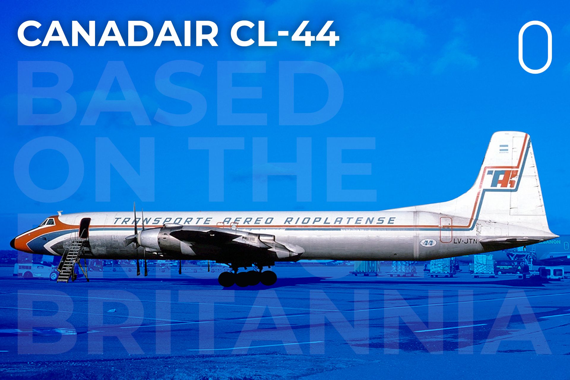 Based On The Bristol Britannia: The Story Of The Canadair CL-44
