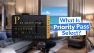What Is Priority Pass Select And Which Credit Cards Provide It 