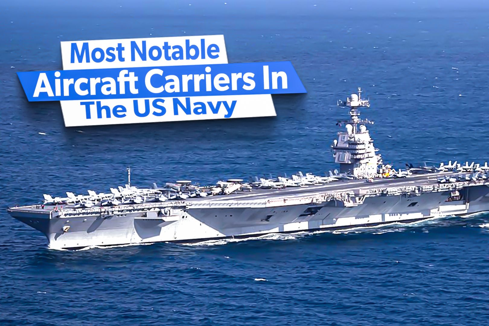 The US Navy's 5 Most Notable Aircraft Carriers Of All Time