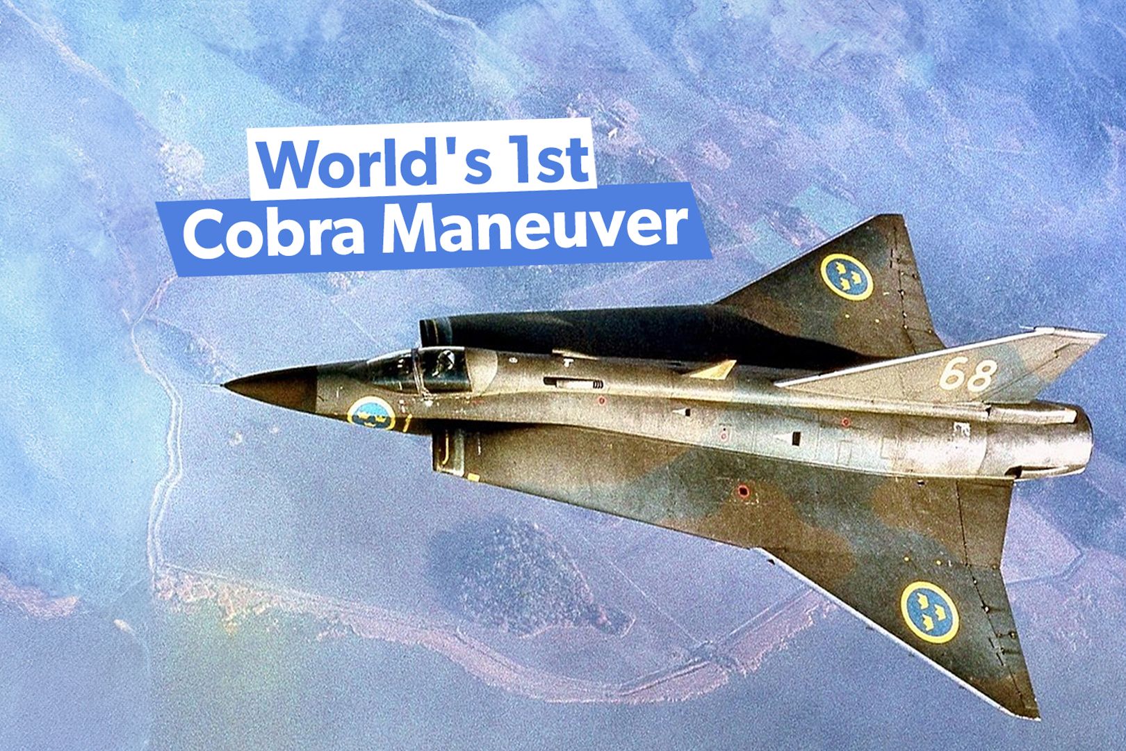 Did You Know The Saab 35 Draken Was World's 1st To Perform The Cobra Maneuver?