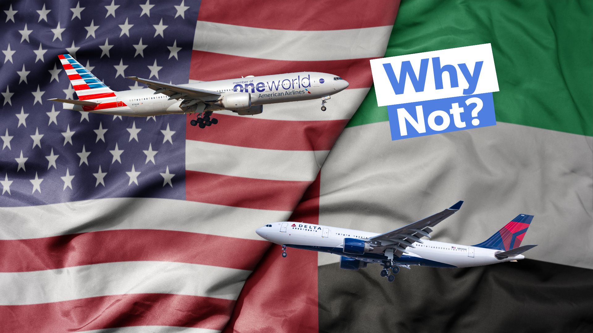 Why Don't Delta & American Airlines Fly To The UAE 16x9