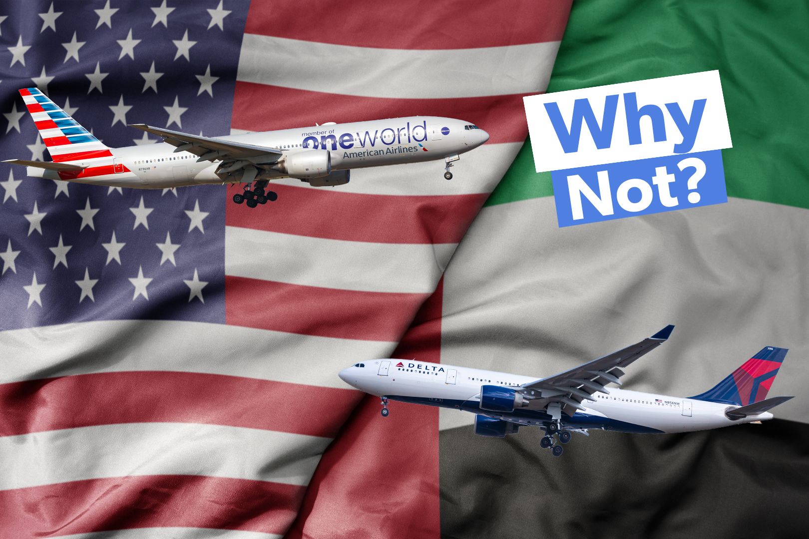 Why Don't Delta & American Airlines Fly To The UAE?