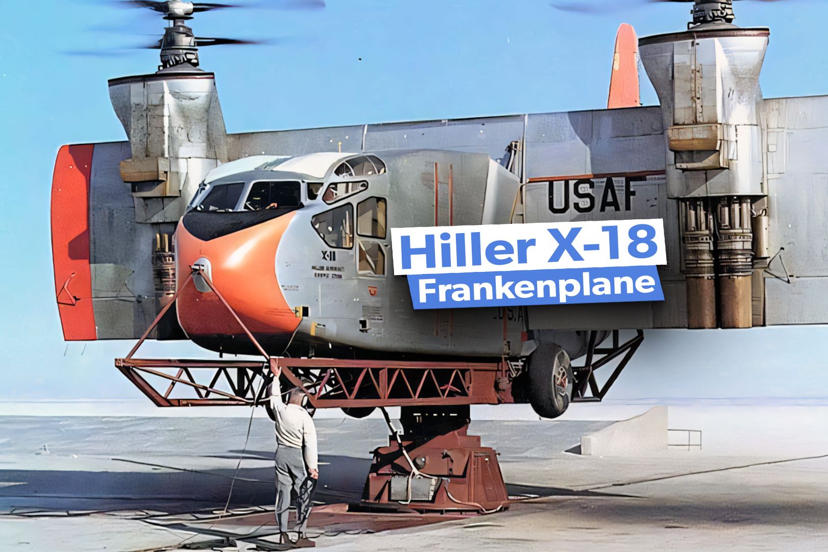 Hiller X-18: How This Oddball Frankenplane Helped Advance VTOL