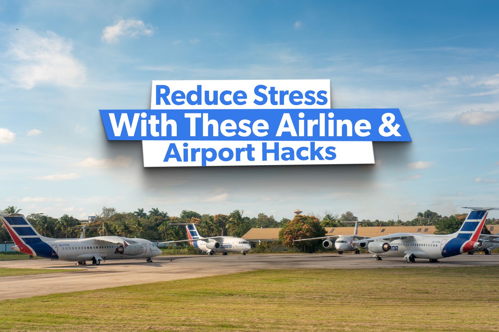 8 Airline & Airport Hacks That Will Take The Stress Out Of Flying