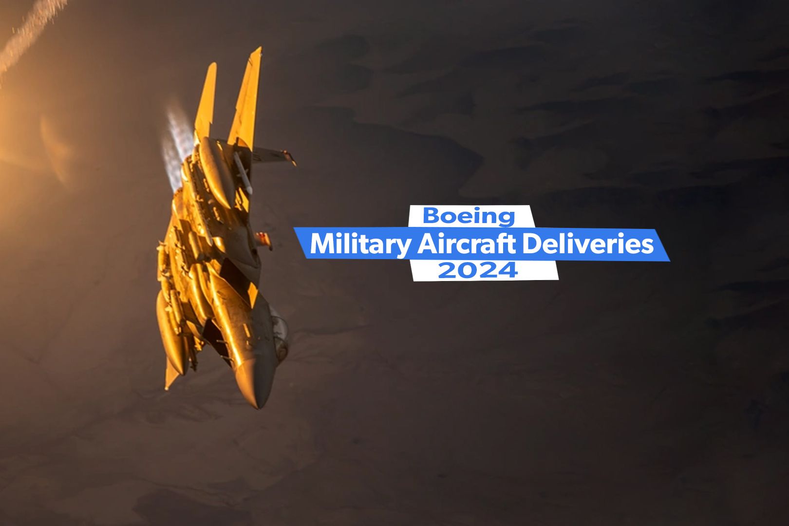 All The Military Aircraft Boeing Delivered In 2024