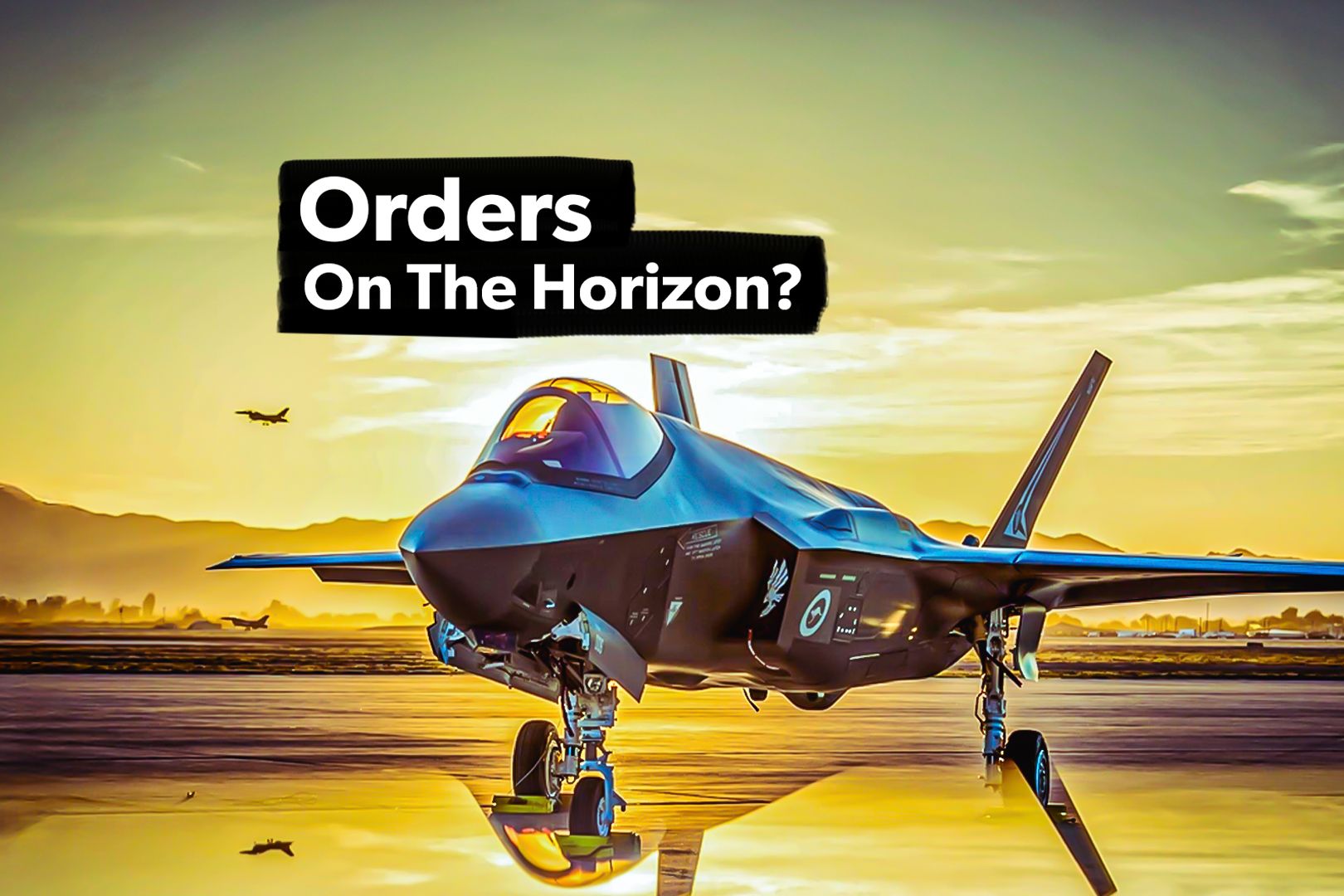 F-35 Lightning II: Will There Be More Orders Coming This Year?