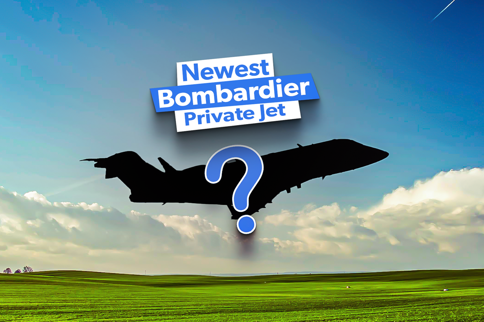 What is the latest Bombardier?